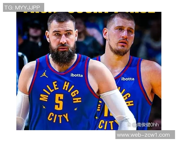 瓦兰表现出色展现首发实力但仍需担任约基奇替补角色